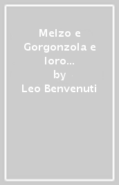 Melzo e Gorgonzola e loro dintorni (rist. anast. Milano, 1866)
