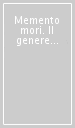 Memento mori. Il genere macabro in Europa dal Medioevo a oggi. Ediz. italiana, inglese e francese