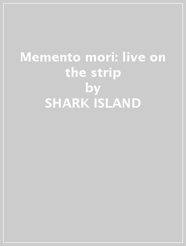 Memento mori: live on the strip - SHARK ISLAND
