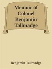 Memoir of Colonel Benjamin Tallmadge