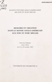 Mémoire et création dans le monde anglo-américain aux XVIIe et XVIIIe siècles