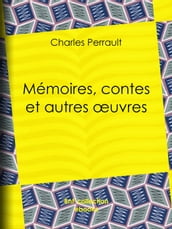 Mémoires, contes et autres oeuvres de Charles Perrault