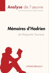 Mémoires d Hadrien de Marguerite Yourcenar (Analyse de l oeuvre)