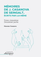 Mémoires de J. Casanova de Seingalt, écrits par lui-même