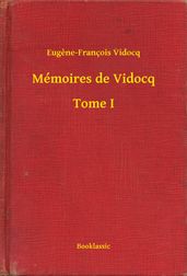 Mémoires de Vidocq - Tome I