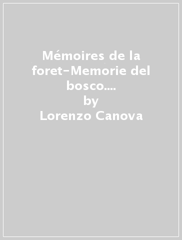 Mémoires de la foret-Memorie del bosco. Mostra personale di Roberto Almagno - Lorenzo Canova