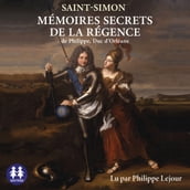Mémoires secrets de la régence de Philippe, duc d Orléans