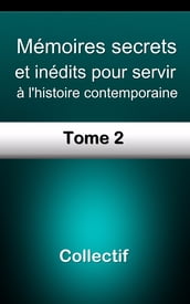 Mémoires secrets et inédits pour servir à l histoire contemporaine/Tome 2