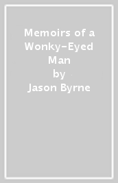 Memoirs of a Wonky-Eyed Man