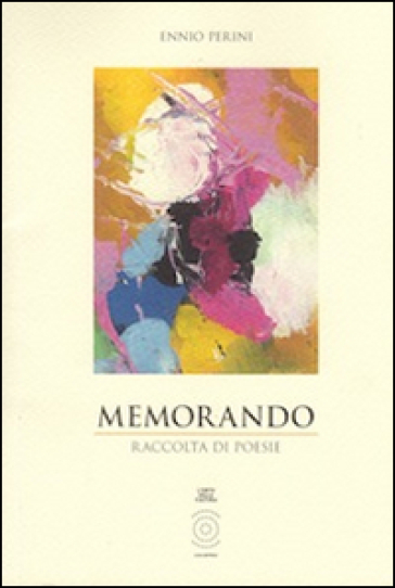Memorando. Raccolta di poesie - Ennio Perini