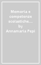 Memoria e competenze scolastiche. Modelli di sviluppo e linee di intervento