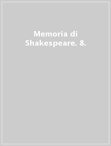 Memoria di Shakespeare. 8.