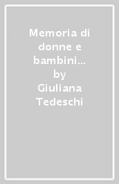 Memoria di donne e bambini nei lager nazisti