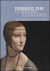 Memoria e lo sguardo. I quadri, i luoghi, gli amici, gli incontri, le passioni (La)