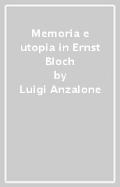 Memoria e utopia in Ernst Bloch