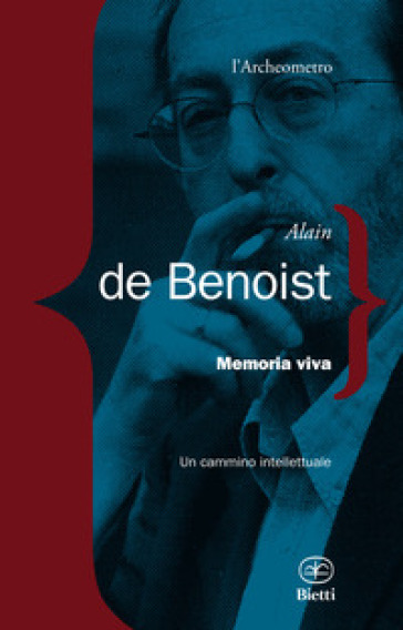 Memoria viva. Un cammino intellettuale - Alain De Benoist