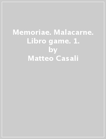 Memoriae. Malacarne. Libro game. 1. - Matteo Casali