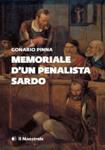 Memoriale d'un penalista sardo - Gonario Pinna