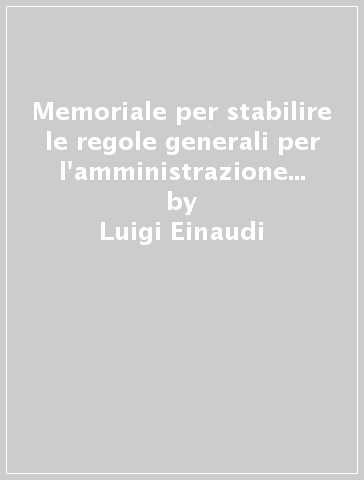 Memoriale per stabilire le regole generali per l'amministrazione di un'azienda agricola a vigneto nelle Langhe - Luigi Einaudi