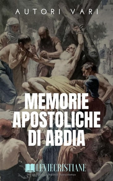 Memorie Apostoliche di Abdia - AA.VV. Artisti Vari
