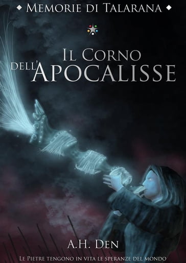 Memorie di Talarana - Il Corno dell'Apocalisse - Alessandro H. Den