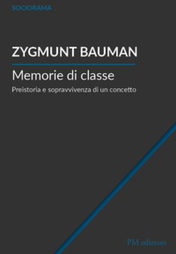 Memorie di classe. Preistoria e sopravvivenza di un concetto - Zygmunt Bauman