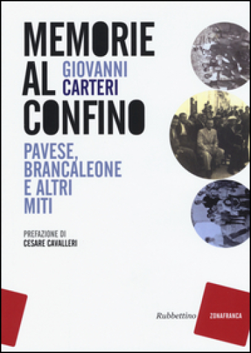 Memorie al confino. Pavese, Brancaleone e altri miti - Giovanni Carteri