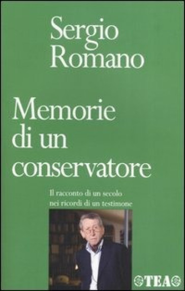 Memorie di un conservatore. Il racconto di un secolo nei ricordi di un testimone - Sergio Romano