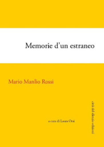 Memorie d'un estraneo. Autobiografia - Mario Manlio Rossi
