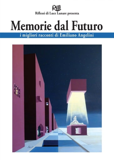 Memorie dal Futuro - Emiliano Angelini - Alberto Panicucci (introduzione) - Eldo Angelini (illustratore)