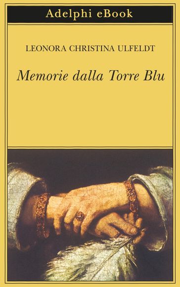 Memorie dalla Torre Blu - Leonora Christina Ulfeldt