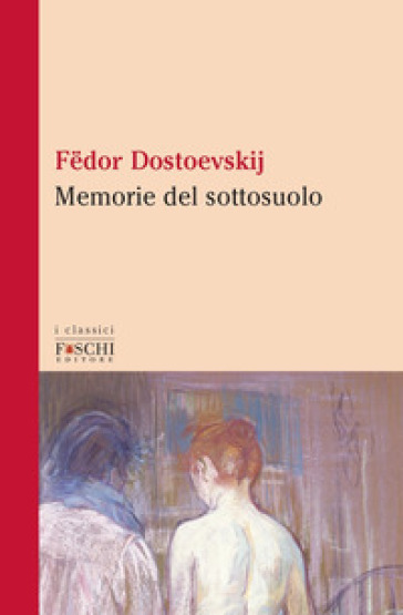 Memorie del sottosuolo - Fedor Michajlovic Dostoevskij