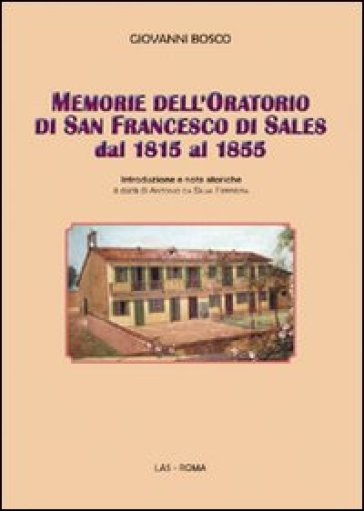 Memorie dell'oratorio di san Francesco di Sales dal 1815 al 1855 - Bosco Giovanni (san)