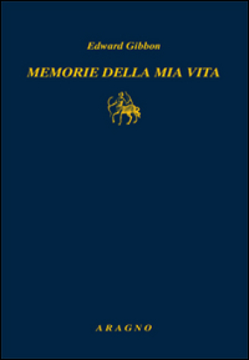 Memorie della mia vita - Edward Gibbon