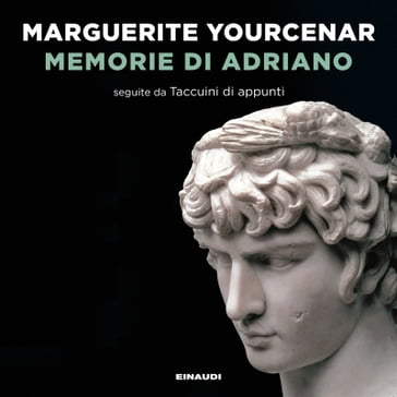 Memorie di Adriano - Marguerite Yourcenar - Lidia Storoni Mazzolani
