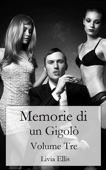 Memorie di un Gigolò - Volume 3 - Livia Ellis