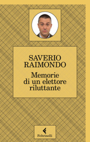 Memorie di un elettore riluttante - Saverio Raimondo