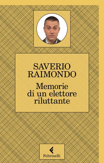 Memorie di un elettore riluttante - Saverio Raimondo