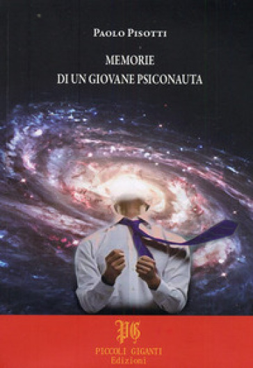 Memorie di un giovane psiconauta - Paolo Pisotti