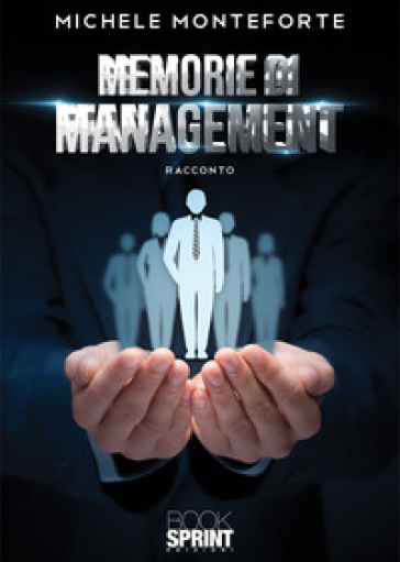 Memorie di management - Michele Monteforte