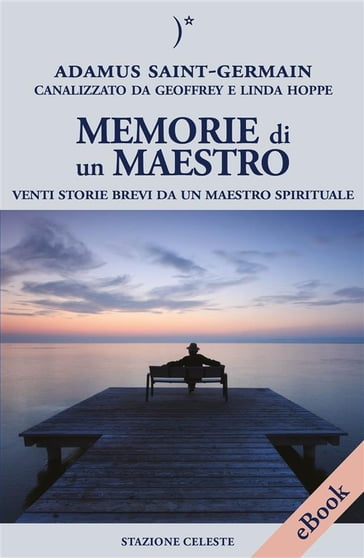 Memorie di un Maestro - Adamus Saint Germain - Geoffrey Hoppe - Linda Hoppe - Pietro Abbondanza