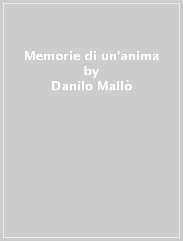 Memorie di un'anima - Danilo Mallò | 