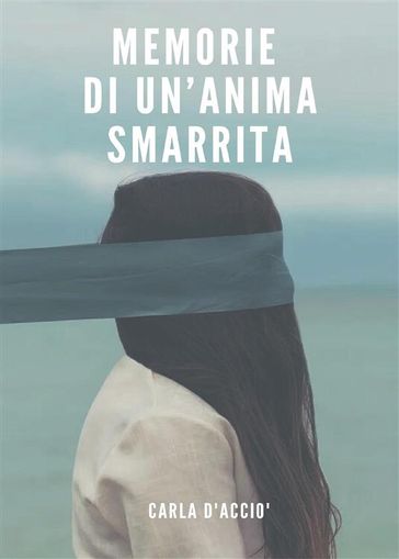 Memorie di un' anima smarrita - Carla D