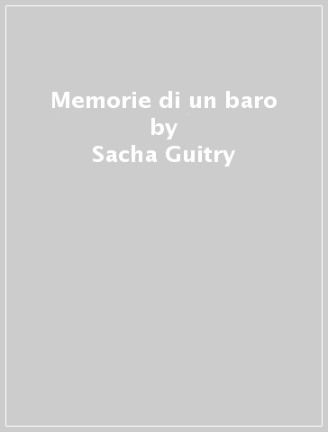 Memorie di un baro - Sacha Guitry