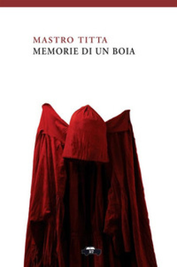 Memorie di un boia - Mastro Titta