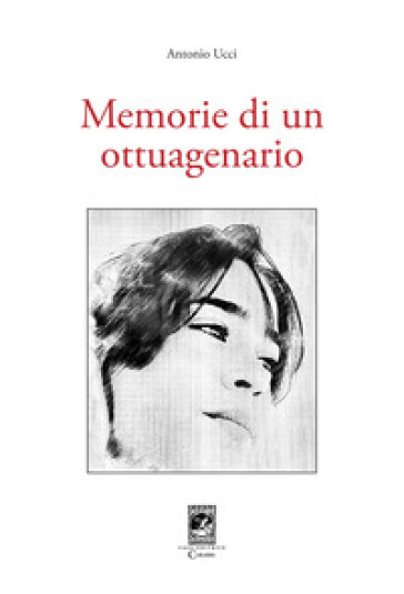 Memorie di un ottuagenario - Antonio Ucci