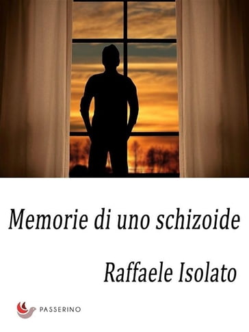 Memorie di uno schizoide - Raffaele Isolato