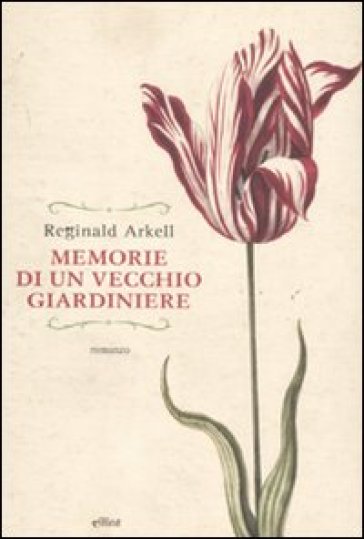 Memorie di un vecchio giardiniere - Reginald Arkell