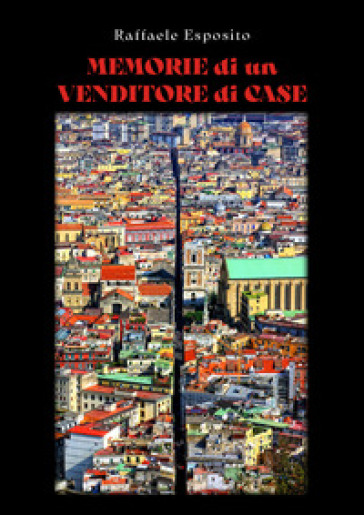 Memorie di un venditore di case - Raffaele Esposito