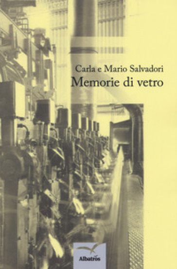 Memorie di vetro - Carla Salvadori - Mario Salvadori